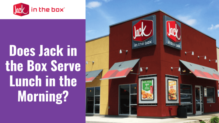 What Time Does Jack In The Box Start Serving Lunch: Ultimate Guide